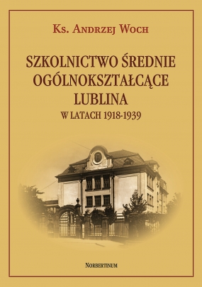 Szkolnictwo średnie ogólnokształcące Lublina w latach 1918-1939 