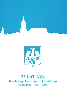 75 lat AZS Katolickiego Uniwersytetu Lubelskiego 22.01.1922 &ndash; 22.01.1997