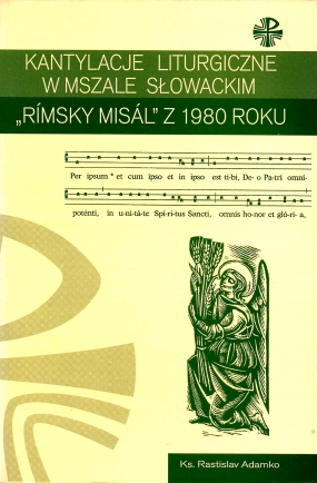 Kantylacje liturgiczne w mszale słowackim &bdquo;Rimsky Misal&rdquo; z 1980 roku