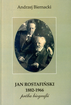 Jan Rostafiński 1882-1966. Próba biografii