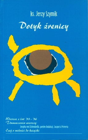 Dotyk źrenicy. Wiersze z lat 1993-1996