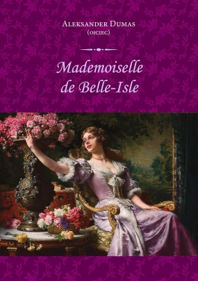 Mademoiselle de Belle-Isle. Dramat w pięciu aktach prozą