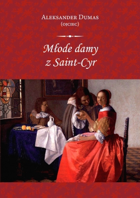 Młode damy z Saint-Cyr. Komedia w pięciu aktach