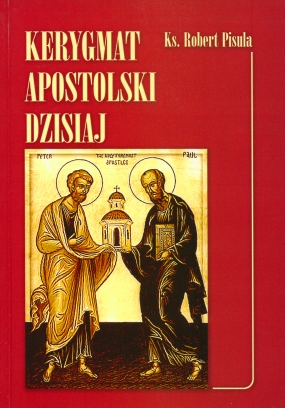 Kerygmat apostolski dzisiaj. Biblijno-teologiczna synteza dla nowej ewangelizacji