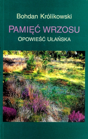 Pamięć wrzosu. Opowieść ułańska