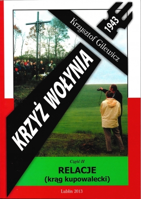 Krzyż Wołynia 1943. Część II: Relacje (krąg kupowalecki)
