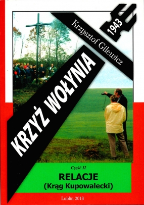 Krzyż Wołynia 1943. Część II: Relacje (Krąg Kupowalecki)