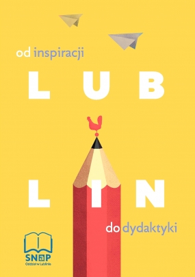 Lublin &ndash; od inspiracji do dydaktyki