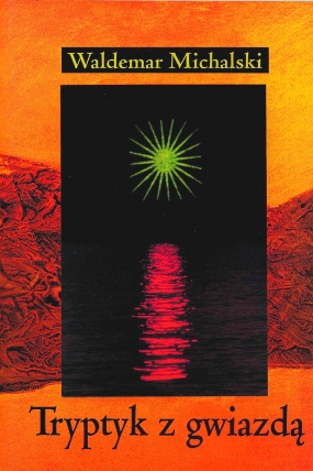 Tryptyk z gwiazdą. Wyb&oacute;r wierszy i przekład&oacute;w