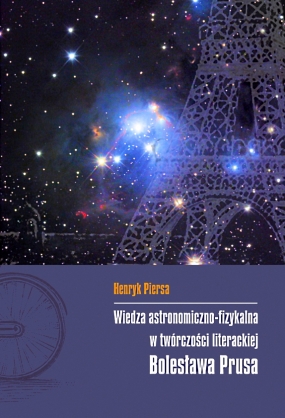 Wiedza astronomiczno-fizykalna w tw&oacute;rczości literackiej Bolesława Prusa