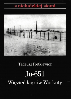 Ju-651. Więzień łagr&oacute;w Workuty