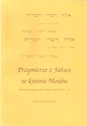 Przymierze z Jahwe w krainie Moabu. Analiza egzegetyczna i teologiczna Pwt 29-30