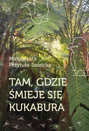 Tam, gdzie śmieje się kukabura. Rymowane opowieści o australijskich zwierzętach