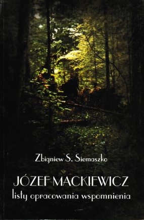 J&oacute;zef Mackiewicz. Listy, opracowania, wspomnienia