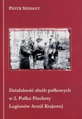 Działalność służb pułkowych w 2. Pułku Piechoty Legion&oacute;w Armii Krajowej w zarysie