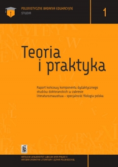 Teoria i praktyka. Raport końcowy komponentu dydaktycznego studi&oacute;w doktoranckich w zakresie literaturoznawstwa &mdash; specjalność filologia polska