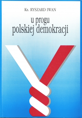 U progu polskiej demokracji. Szkice etyczno-społeczne &ndash; wywiady &ndash; rozmowy