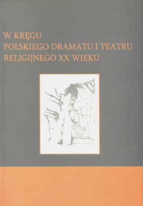 W kręgu dramatu i teatru religijnego XX wieku