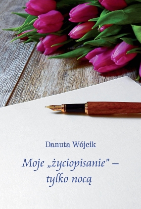 Moje &bdquo;życiopisanie&rdquo; &ndash; tylko nocą  