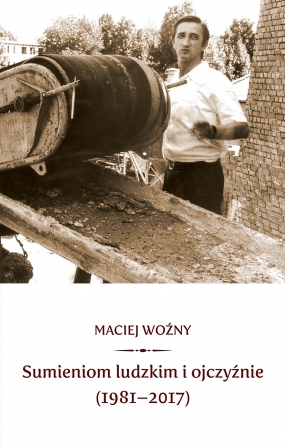 Sumieniom ludzkim i ojczyźnie (1981-2017)