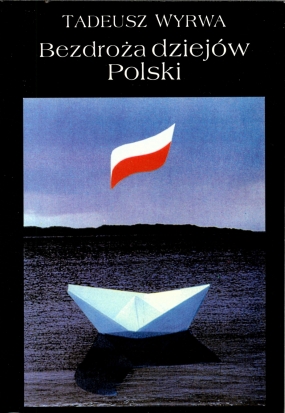 Bezdroża dziej&oacute;w Polski. Kraj i emigracja po 1 września 1939 r.