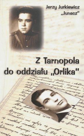 Z Tarnopola do oddziału &bdquo;Orlika&rdquo;