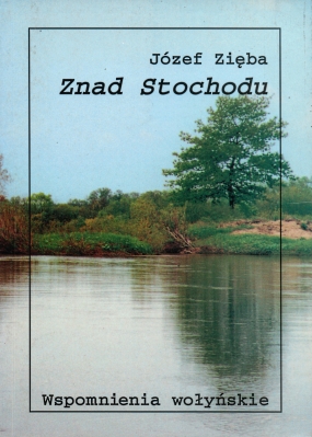Znad Stochodu. Wspomnienia wołyńskie 