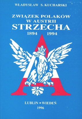 Związek Polak&oacute;w w Austrii &bdquo;Strzecha&rdquo; 1894-1994