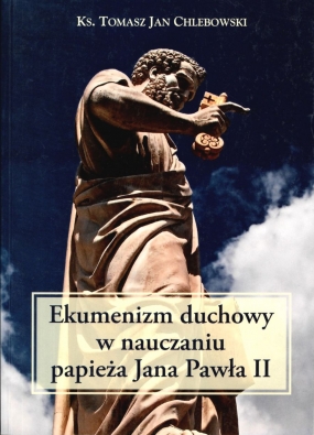 Ekumenizm duchowy w nauczaniu papieża Jana Pawła II