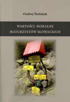 Wartości moralne maturzyst&oacute;w słowackich na przykładzie diecezji spiskiej